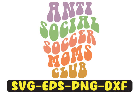 Anti Social Soccer Moms Club Svg Design: Graphics and Crafts Review