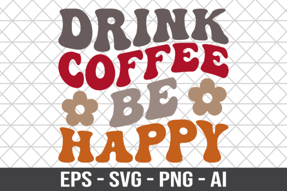 Drink Coffee Be Happy Retro SVG Graphics and Crafts Review