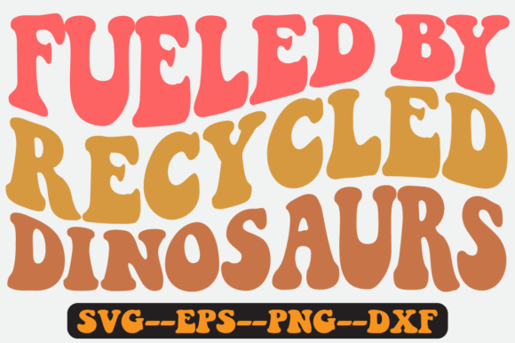 Fueled by Recycled Groovy Retro Svg Graphics and Crafts