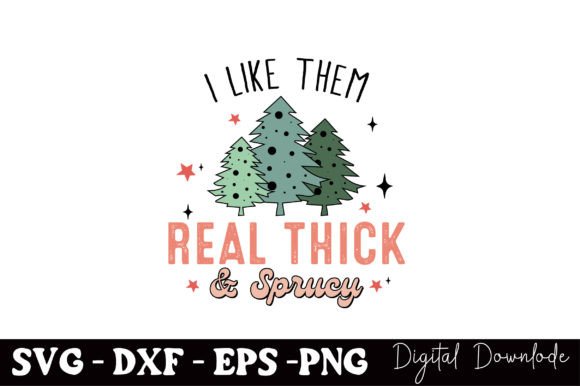I Like Them Real Thick Sprucy Graphics and Crafts Review