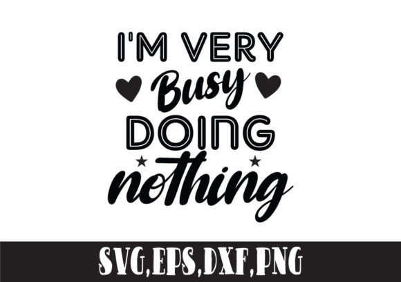 I m Very Busy Doing Nothing SVG Graphics for Crafts