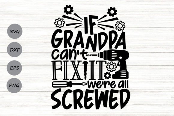 If Grandpa Can t Fix It Svg Graphics for Crafts