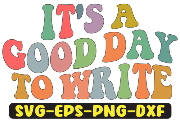 It’s a Good Day to Write Sublimation Png