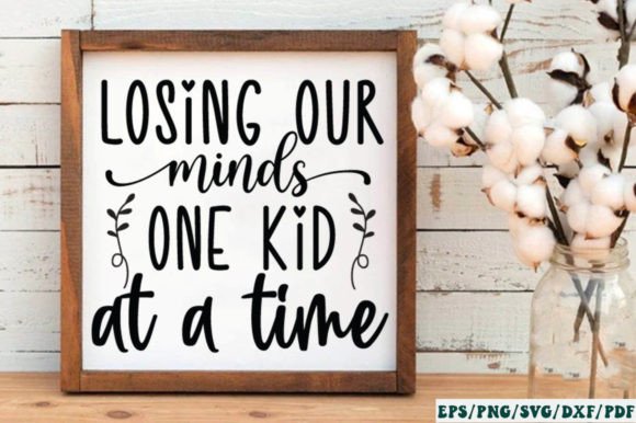 Losing Our Minds One Kid at a Time SVG Graphics and Crafts Review