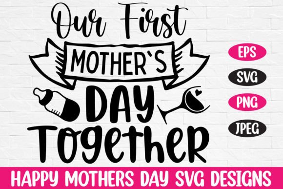 Our First Mother s Day Together Svg Graphics and Crafts Review