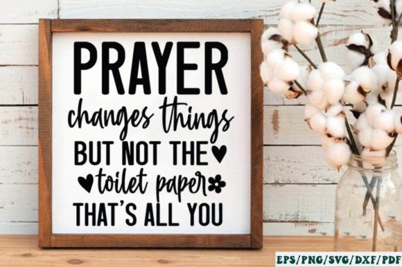 Prayer Changes Things But Not the Toilet