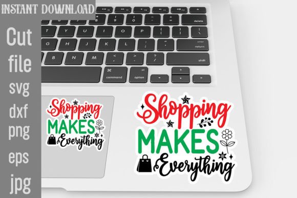 Shopping Makes Everything SVG Cut File