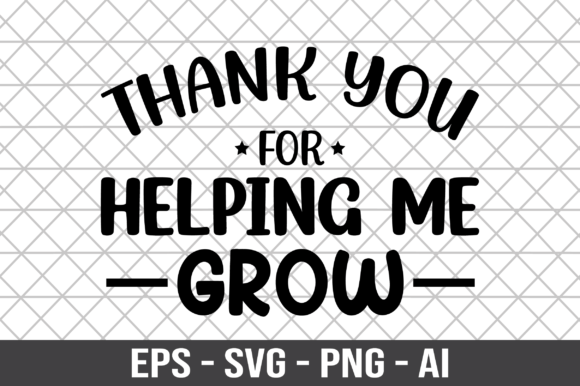 Thank You for Helping Me Grow SVG Graphics and Crafts