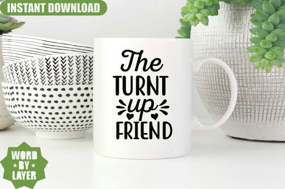 The Turnt Up Friend Svg Design Graphics and Crafts Review